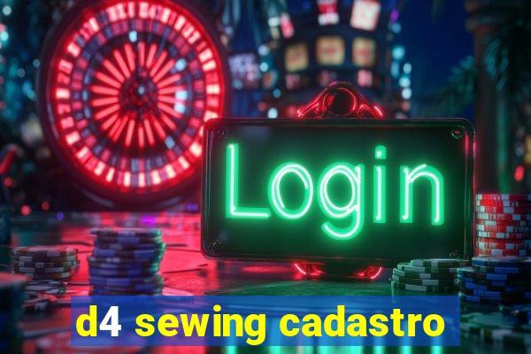 d4 sewing cadastro